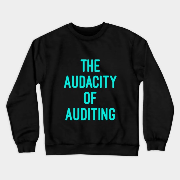 The Audacity of Auditing, accounting pun stickers, accounting pun, accountants gifts, tax season gift Crewneck Sweatshirt by Style Conscious